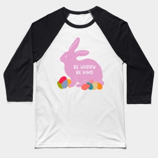 Easter Bunny — Be Hoppy Be Kind Baseball T-Shirt